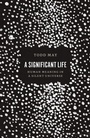 Cover: A Significant Life - University of Chicago Press