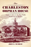Cover: The Charleston Orphan House - University of Chicago Press