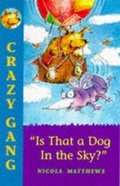 Cover: Crazy Gang 5: Is That A Dog In Sky? - Bloomsbury Publishing PLC