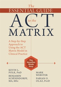 Enlarge image Cover: The Essential Guide to the ACT Matrix - New Harbinger Publications