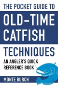 Cover: The Pocket Guide to Old-Time Catfish Techniques - Skyhorse Publishing