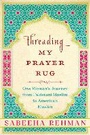 Cover: Threading My Prayer Rug - Arcade Publishing