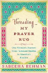 Enlarge image Cover: Threading My Prayer Rug - Arcade Publishing