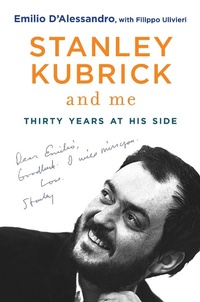 Enlarge image Cover: Stanley Kubrick and Me - Arcade Publishing