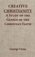 Cover: Creative Christianity - A Stucdy of the Genius of the Christian Faith - AMG Publishers