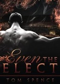 Cover: Even the Elect - Tate Publishing & Enterprises