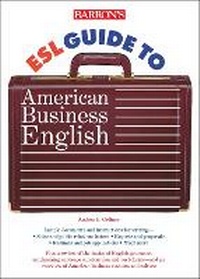 Enlarge image Cover: ESL Guide to American Business English - Barron's Educational Series Inc.,U.S.