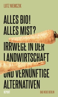 Abbildung von: Alles Bio! Alles Mist? - Das Neue Berlin