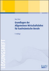 Abbildung von: Grundlagen der Allgemeinen Wirtschaftslehre für kaufmännische Berufe - Lösungsheft - NWB