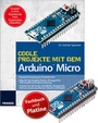 Cover: Coole Projekte mit dem Arduino Micro + Original Arduino Micro Platine - FRANZIS GmbH