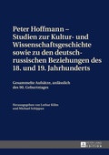 Cover: Peter Hoffmann - Studien zur Kultur- und Wissenschaftsgeschichte sowie zu den deutsch-russischen Beziehungen des 18. und 19. Jahrhunderts - Peter Lang Verlag