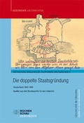 Cover: Die doppelte Staatsgr&uuml;ndung - Wochenschau Verlag