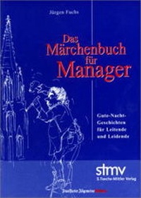 Enlarge image Cover: Das Märchenbuch für Manager - Toeche-Mittler