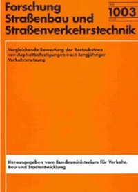Abbildung von: Vergleichende Bewertung der Restsubstanz von Asphaltbefestigungen nach langjähriger Verkehrsnutzung - Fachverlag NW in Carl Ed. Schünemann KG