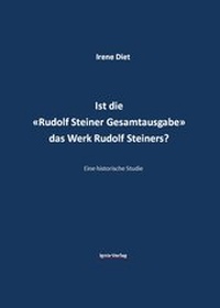 Abbildung von: Ist die "Rudolf Steiner Gesamtausgabe" das Werk Rudolf Steiners? - IGNIS-VERLAG