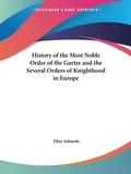 Bild: History of the Most Noble Order of the Garter - Kessinger Publishing Co