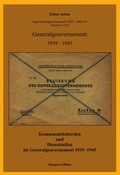 Cover: Kommandobeh&ouml;rden und Dienststellen im Generalgouvernement 1939 - 1945 - Morgana Edition