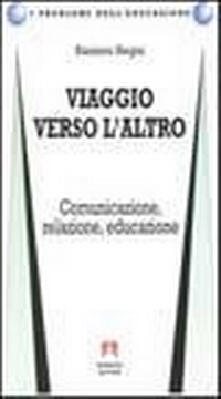 Abbildung von: Viaggio verso l'altra. Comunicazione, relazione, educazione - I problemi dell'educazione;Armando Editore