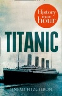 Abbildung von: Titanic: History in an Hour - HarperPress