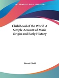 Bild: Childhood of the World a Simple Account of Man's Origin and Early History (1914) - Kessinger Publishing Co