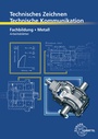 Cover: Technisches Zeichnen Technische Kommunikation Metall Fachbildung - Europa-Lehrmittel