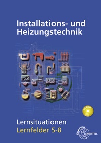 Abbildung von: Installations- und Heizungstechnik Lernsituationen LF 5-8 - Europa-Lehrmittel