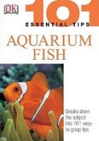 Enlarge image Cover: 101 Essential Tips: Aquarium Fish - DK Publishing (Dorling Kindersley)