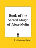 Cover: Book of the Sacred Magic of Abra-Melin - Kessinger Publishing Co