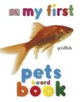 Cover: My First Pets Board Book - DK Publishing (Dorling Kindersley)