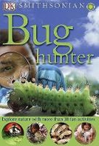 Enlarge image Cover: Smithsonian: Bug Hunter - Dorling Kindersley