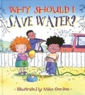 Cover: Why Should I Save Water? - Sourcebooks Explore