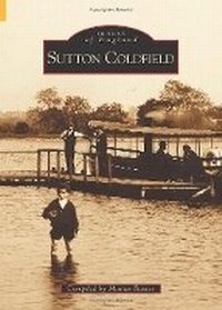 Enlarge image Cover: Sutton Coldfield - The History Press Ltd