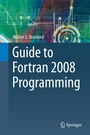 Cover: Guide to Fortran 2008 Programming - Springer