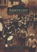 Cover: Abertillery, Aberbeeg and Llanhilleth - The History Press Ltd