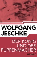 Cover: Der K&ouml;nig und der Puppenmacher - Heyne