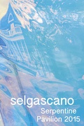 Cover: Selgascano. Serpentine Pavillion 2015 - K&ouml;nig, Walther