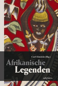 Abbildung von: Afrikanische Legenden. Aus Togo, Mkulwe, Dahome, Sagen der Fang, Legenden der Ababua, Boloki, Upoto, Bena-Kanioka, Bakuba, Baluba, Bahololo, Uruwa, Warundi und Ba Ronga - Severus Verlag