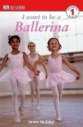 Cover: DK Readers L1: I Want to Be a Ballerina - DK Children