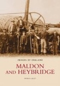 Cover: Maldon and Heybridge - The History Press Ltd