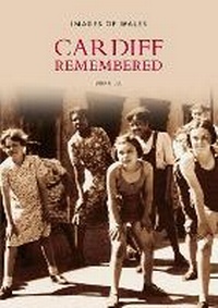 Enlarge image Cover: Cardiff Remembered - The History Press Ltd
