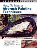 Cover: How to Master Airbrush Painting Techniques - Motorbooks