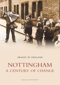 Cover: Nottingham: A Century of Change - The History Press Ltd