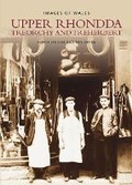 Cover: Upper Rhondda - Treorchy and Treherbert - The History Press Ltd