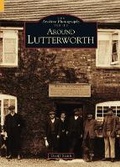 Cover: Around Lutterworth - The History Press Ltd