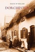 Cover: Dorchester - The History Press Ltd