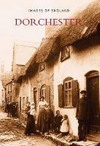 Enlarge image Cover: Dorchester - The History Press Ltd