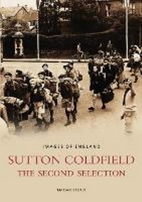 Enlarge image Cover: Sutton Coldfield: The Second Selection - The History Press Ltd