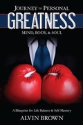 Cover: Journey to Personal Greatness: Mind, Body, & Soul - Brown Books Publishing Group