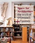 Cover: Space for Architecture : The Work of O'Donnell +Tuomey - Artifice Press