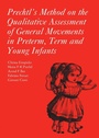 Cover: Prechtl's Method on the Qualitative Assessment of General Movements in Preterm, Term and Young Infants - Mac Keith Press